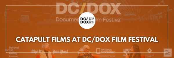 Catapult Films Head to DC/DOX