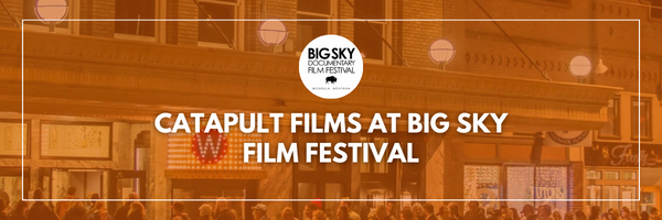 Catapult Films screening at Big Sky Documentary Film Festival